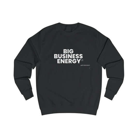 Big Business Energy Unisex Sweatshirt